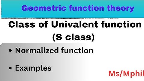 Class of Univalent function| Normalized function|Examples | Geometric function theory.