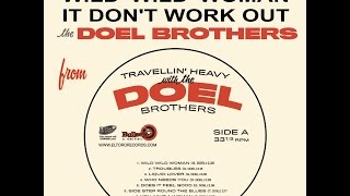 Video thumbnail of "Wild Wild Woman - The Doel Brothers - El Toro Records"