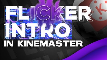 Make a Flicker Intro in Kinemaster || Tinkuboi