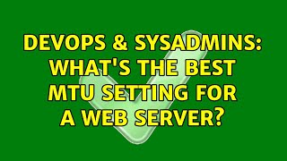 DevOps & SysAdmins: What's the best MTU setting for a web server? (2 Solutions!!) Wealth