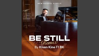 Be Still (Alt. Mix) [feat. BK]