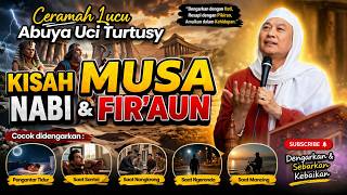 Ceramah Lucu Abuya Uci Turtusy | Kisah Nabi Musa & Fir’aun Penuh Hikmah dan Menghibur