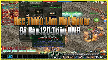 Một Đại Gia Bí Ẩn Đã Mua Acc Thiếu Lâm Đao No1 Sever Phật Sơn Ký Sử Với Giá Là 120 Triệu Động