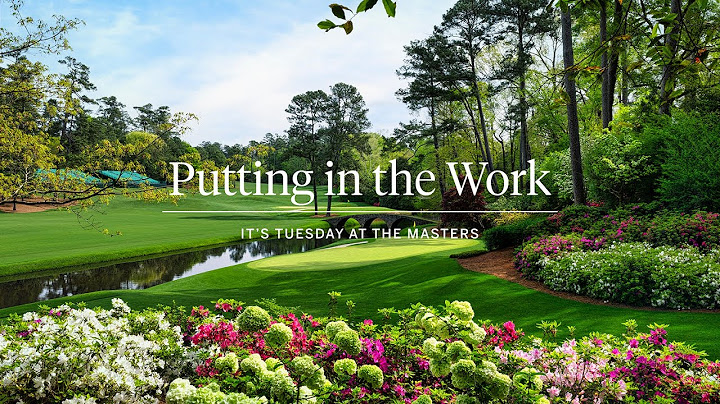 Putting in the Work | Tuesday at the Masters