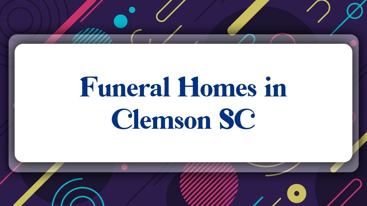 Top 10 Funeral Homes in Clemson, SC - YouTube