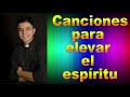 &quot;CANCIONES PARA ELEVAR EL ESPIRITU&quot;