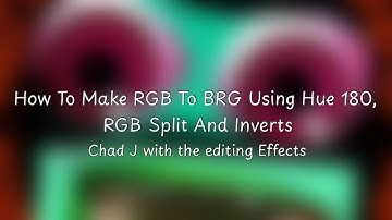 (Remade Effectorials) How To Make RGB To BRG Using Hue 180, RGB Split And Inverts