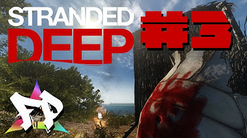 Stranded Deep Gameplay Part 3 - My Little Friend/s ? - Stranded Deep Early Access