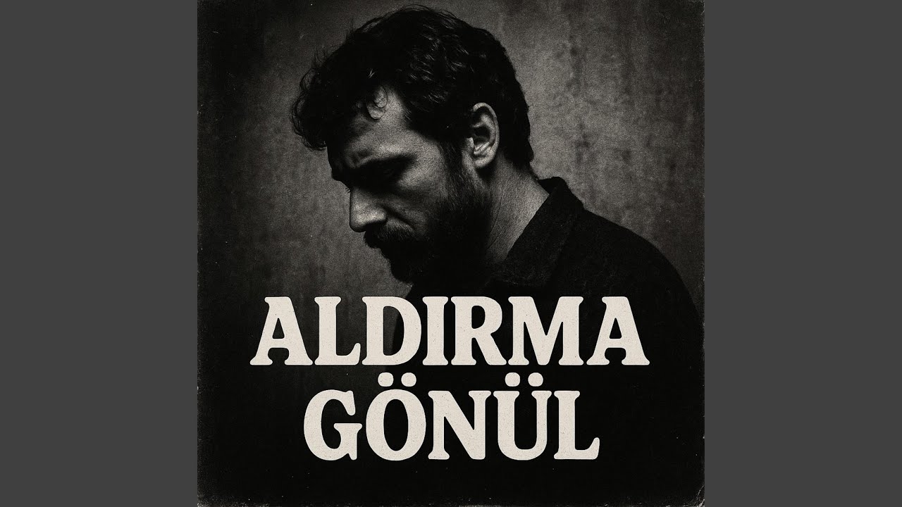 Aldırma Gönül