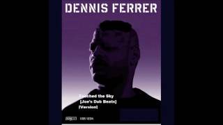 Dennis Ferrer  Touched The Sky joes Dub Beats version