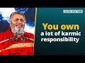Guru vakyam english episode 1068  you own a lot of karmic responsibility