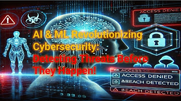 AI & ML Revolutionizing Cybersecurity: Detecting Threats Before They Happen!