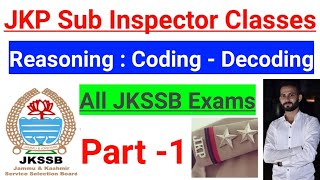 Coding - Decoding (Part 1) || JKP Sub Inspector Classes | JKSSB JKP Reasoning Classes
