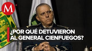 ¿Por qué fue detenido el General Cienfuegos?