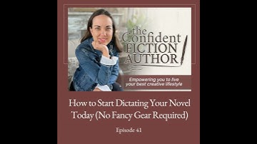 #41: How to Start Dictating Your Novel Today (No Fancy Gear Required)