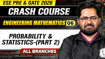 Engineering Mathematics 06 : Probability & Statistics 02 | All Branch | ESE & GATE 2026 Crash Course