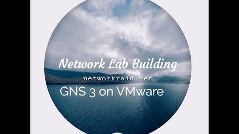 Cisco GNS3 Lab Building on VMware