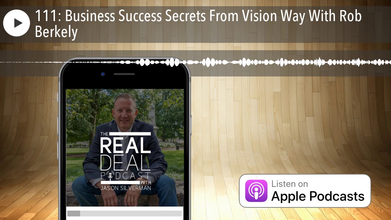 111: Business Success Secrets From Vision Way With Rob Berkely