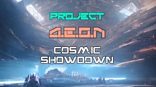 Project A.E.O.N // COSMIC SHOWDOWN