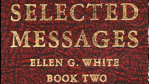 04-16_Christs Lifework and Ours - Selected Messages 2 (2SM) Ellen G. White