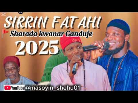 MAJALISIN SIRRIN FATAHI WANDA AKA GABATAR A SHARADA KWANAR GANDUJE 2025