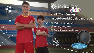 INVISALIGN FIRST | Khởi đầu sớm, nụ cười khỏe đẹp theo con suốt đời