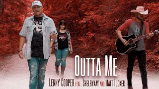 Watch Lenny Cooper Outta Me feat Shelbykay  Matt Tucker video