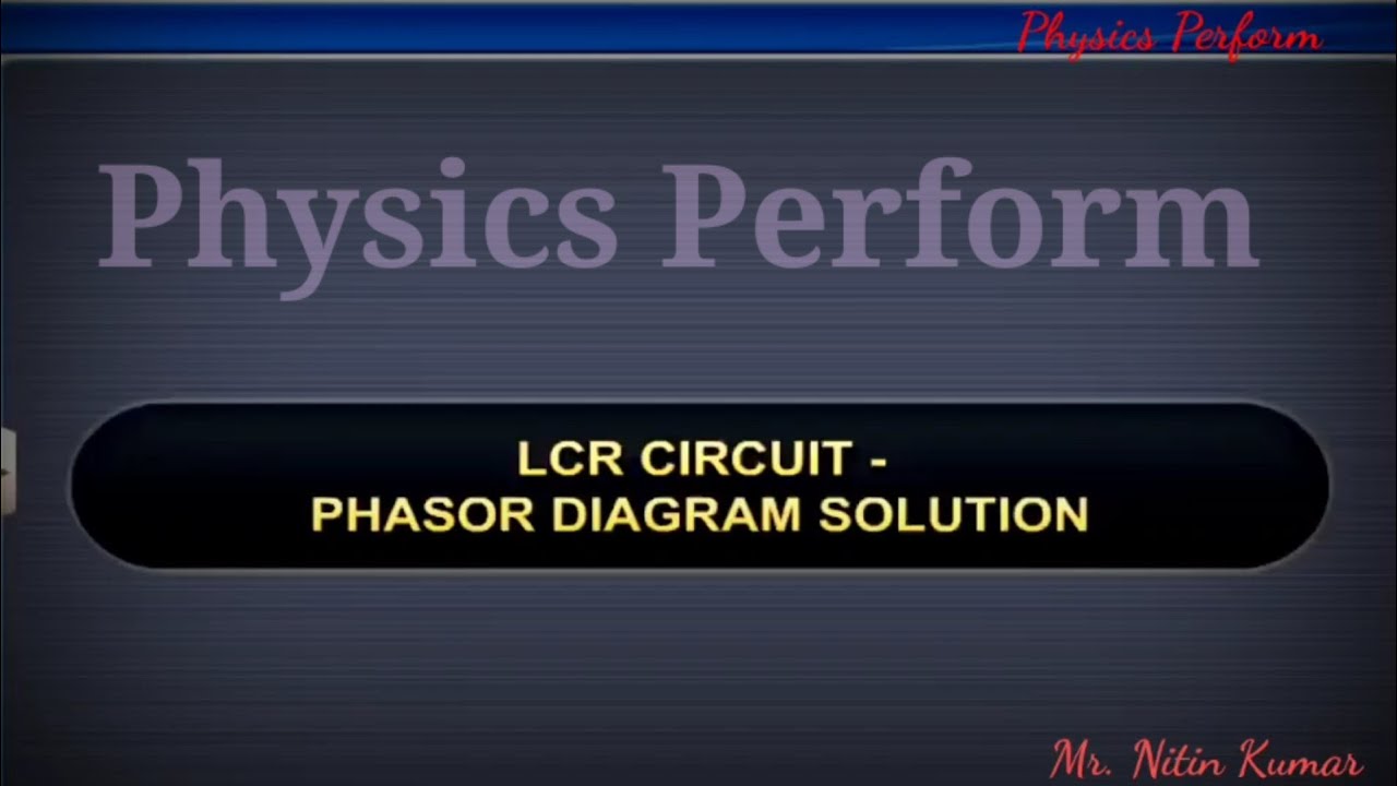 LCR Circuit - Phasor Diagram Solution Class-XII, Physics Perform 🙏🇮🇳🇮🇳