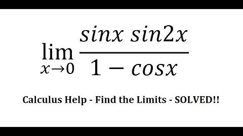 Calculus Help: Find the limits - lim (x→0)⁡ (sinx sin2x)/(1-cosx) - Techniques - SOLVED!!!