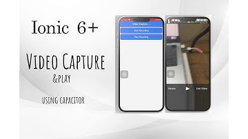 Ionic Angular - Video Capture & Play using Capacitor for Android & iOS