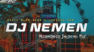 DJ NEMEN || NGOMONGO JALOKMU PIYE | SLOW  BASS X JARANAN DOR VIRAL TIK TOK BY KIPLI ID REMIX