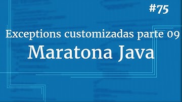 Curso Java Completo - Aula 75:  Exceptions customizadas pt 09