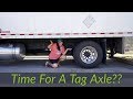 TIME FOR A TAG AXLE??