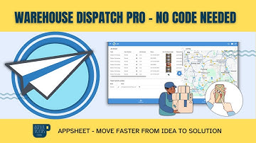 Create A Complete Dispatch & Delivery App for Warehouse in Minutes | AppSheet Tutorial