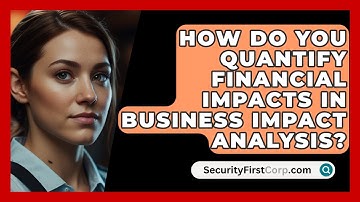 How Do You Quantify Financial Impacts In Business Impact Analysis? - SecurityFirstCorp.com