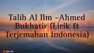 Talib Al Ilm / Penunut Ilmu -Ahmed Bukhatir (Lirik & Terjemahan Indonesia)