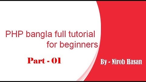 PHP bangla full tutorial for beginners (part#01 -Introduction) - Easy Learning - by Nirob Hasan
