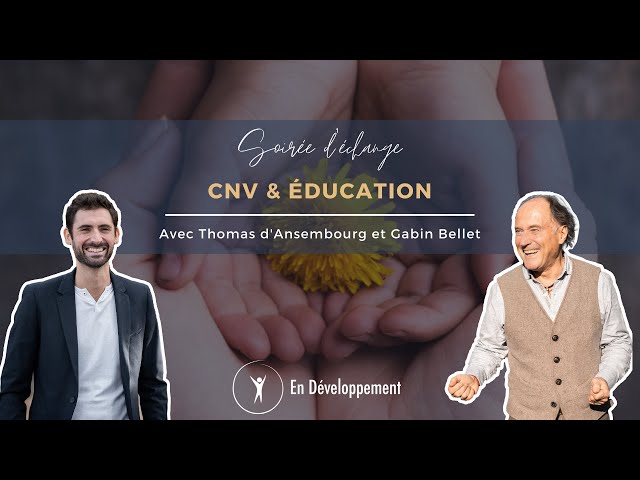 CNV & Éducation avec Thomas d'Ansembourg et Gabin Bellet - Soirée d'échange