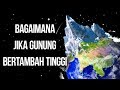 Apa yang Terjadi Jika Gunung Terus Bertambah Tinggi