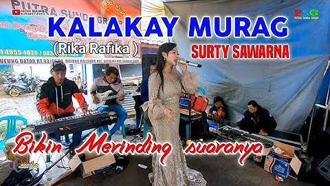 KALAKAY MURAG (Rika Rapika ) VOC : Surti Sawarna Bikin Merinding suaranya putra Sunda group