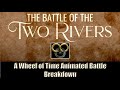 The battle of the two rivers a wheel of time animated battle breakdown wunraveling the pattern