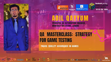 QA Masterclass - Strategy for Game Testing by Adil Qayyum | GEC 2020