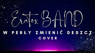 Zespół Muzyczny ERATOX BAND - W perły zmienić deszcz COVER2024 (Nagranie z próby)