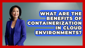 What Are the Benefits of Containerization in Cloud Environments? | Cloud Stack Studio News