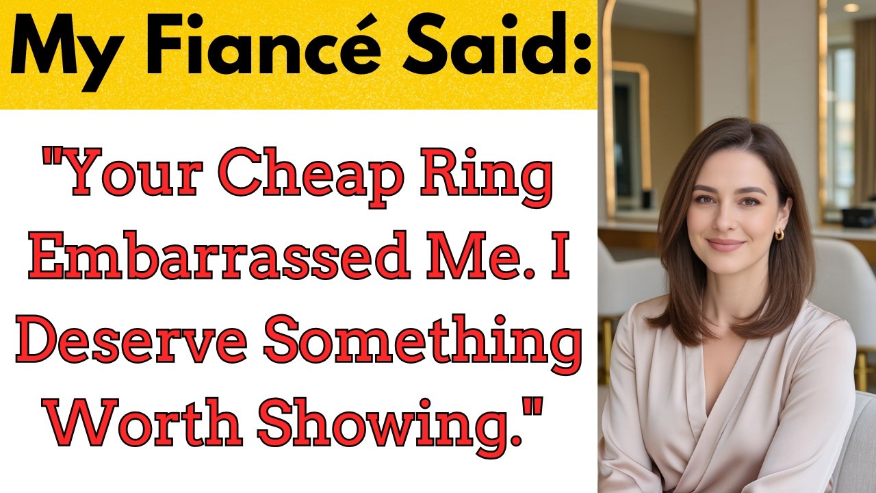 My Fiancé Said   Your Cheap Ring Embarrassed Me  I Deserve Something Worth Showing