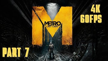 Metro: Last Light Complete Edition Walkthrough Part 7 - Torchlight [4K 60FPS | No Commentary]