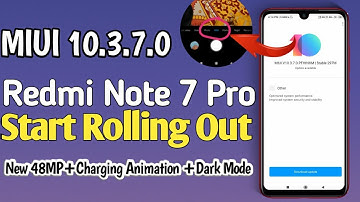 Redmi Note 7 Pro MIUI 10.3.7.0 Start Rolling Out, Night Mode Charging Animation New 48MP