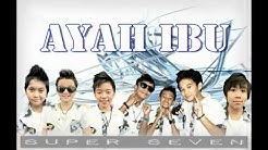 Super 7 Ayah Ibu Lyrics YouTube - Durasi: 3:46. Super 7 Ayah Ibu Lyrics YouTube - Durasi: 3:46.