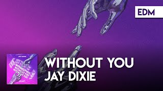 Jay Dixie - Without You