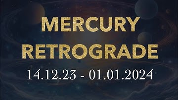 MERCURY RETROGRADE in CAPRICORN/SAGITTARIUS 14.12 - 01.01.2024